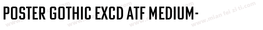Poster Gothic ExCd ATF Medium字体转换